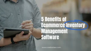 5 Benefits of Ecommerce Inventory Management Software.